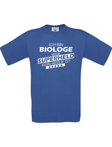 TOP Männer-Shirt Ich bin Biologe, weil Superheld kein Beruf ist, royal, Größe L