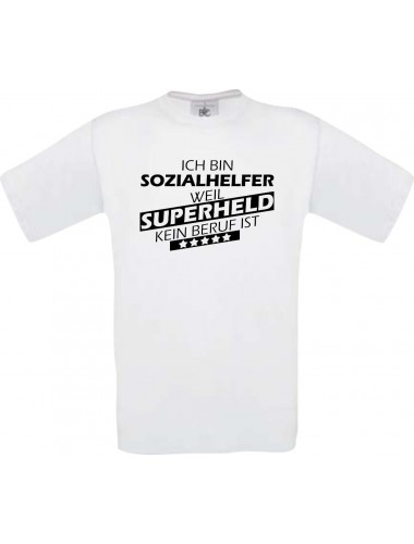 TOP Männer-Shirt Ich bin Sozialhelfer, weil Superheld kein Beruf ist, weiss, Größe L