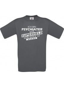 TOP Männer-Shirt Ich bin Psychiater, weil Superheld kein Beruf ist, grau, Größe L