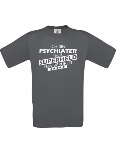TOP Männer-Shirt Ich bin Psychiater, weil Superheld kein Beruf ist, grau, Größe L