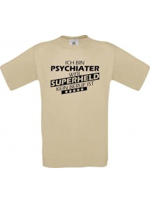 TOP Männer-Shirt Ich bin Psychiater, weil Superheld kein Beruf ist, khaki, Größe L