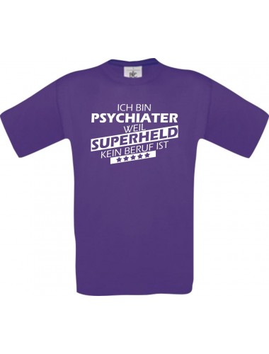TOP Männer-Shirt Ich bin Psychiater, weil Superheld kein Beruf ist, lila, Größe L