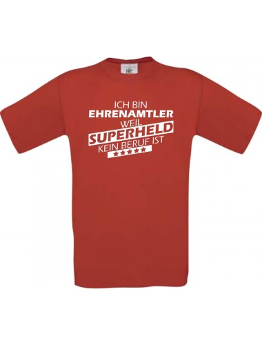 TOP Männer-Shirt Ich bin Ehrenamtler, weil Superheld kein Beruf ist, rot, Größe L