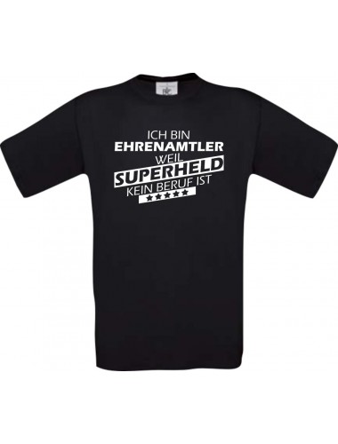 TOP Männer-Shirt Ich bin Ehrenamtler, weil Superheld kein Beruf ist, schwarz, Größe L
