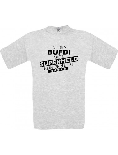 TOP Männer-Shirt Ich bin BUFDI, weil Superheld kein Beruf ist, ash, Größe L