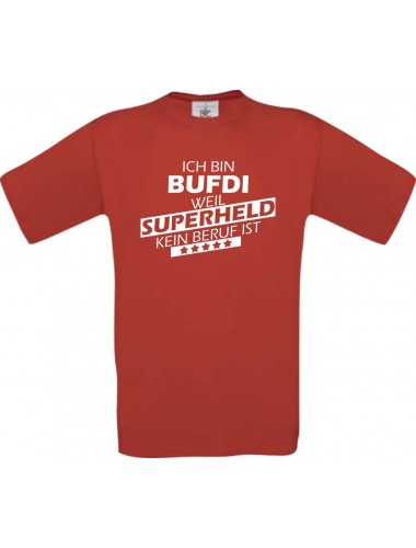 TOP Männer-Shirt Ich bin BUFDI, weil Superheld kein Beruf ist, rot, Größe L