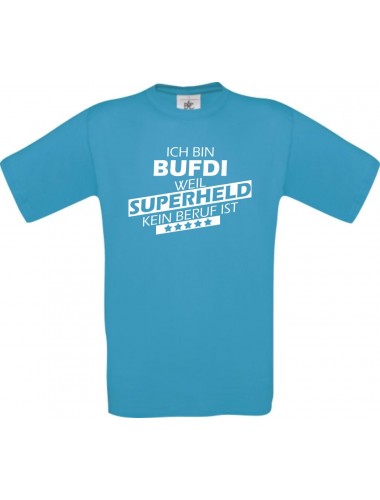 TOP Männer-Shirt Ich bin BUFDI, weil Superheld kein Beruf ist, türkis, Größe L