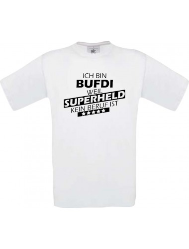 TOP Männer-Shirt Ich bin BUFDI, weil Superheld kein Beruf ist, weiss, Größe L