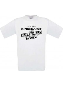 TOP Männer-Shirt Ich bin Kinderarzt, weil Superheld kein Beruf ist