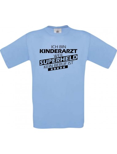 TOP Männer-Shirt Ich bin Kinderarzt, weil Superheld kein Beruf ist, hellblau, Größe L