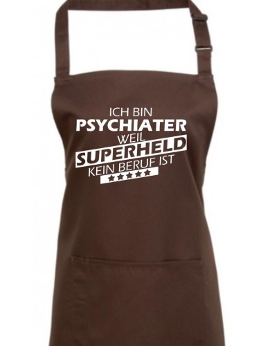 Kochschürze, Ich bin Psychiater, weil Superheld kein Beruf ist, Farbe braun