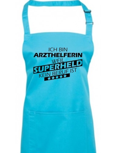 Kochschürze, Ich bin Arzthelferin, weil Superheld kein Beruf ist, Farbe turquoise