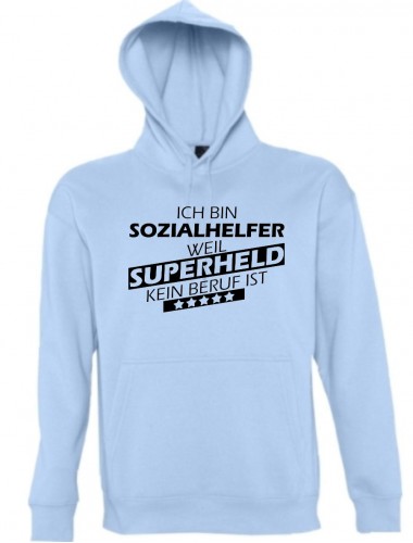 Kapuzen Sweatshirt  Ich bin Sozialhelfer, weil Superheld kein Beruf ist, hellblau, Größe L