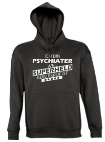 Kapuzen Sweatshirt  Ich bin Psychiater, weil Superheld kein Beruf ist, schwarz, Größe L