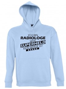 Kapuzen Sweatshirt  Ich bin Radiologe, weil Superheld kein Beruf ist