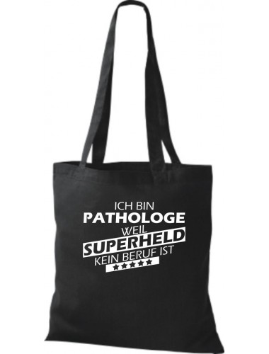 Stoffbeutel Ich bin Pathologe, weil Superheld kein Beruf ist Farbe schwarz
