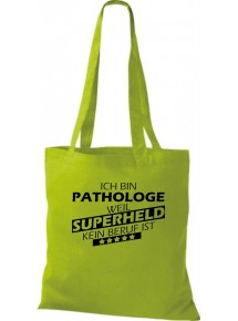 Stoffbeutel Ich bin Pathologe, weil Superheld kein Beruf ist Farbe kiwi