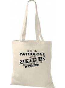 Stoffbeutel Ich bin Pathologe, weil Superheld kein Beruf ist Farbe natur