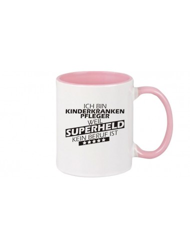 Kaffeepott Ich bin Kinderkrankenpfleger, weil Superheld kein Beruf ist, Farbe rosa