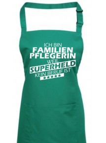 Kochschürze, Ich bin Familien Pflegerin, weil Superheld kein Beruf ist, Farbe emerald