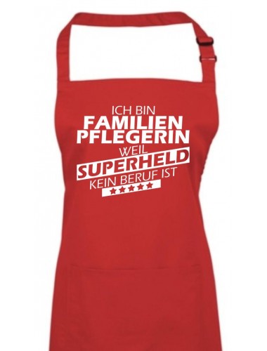 Kochschürze, Ich bin Familien Pflegerin, weil Superheld kein Beruf ist, Farbe rot