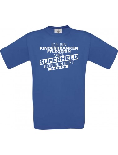 Männer-Shirt Ich bin Kinderkrankenpflegerin, weil Superheld kein Beruf ist, royal, Größe L