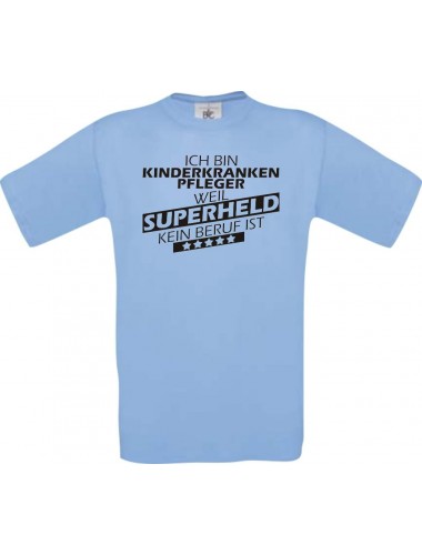 Männer-Shirt Ich bin Kinderkrankenpfleger, weil Superheld kein Beruf ist, hellblau, Größe L