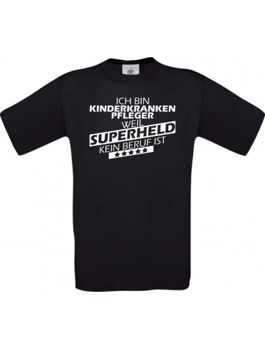 Männer-Shirt Ich bin Kinderkrankenpfleger, weil Superheld kein Beruf ist, schwarz, Größe L