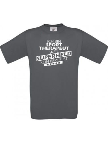 Männer-Shirt Ich bin Sporttherapeut, weil Superheld kein Beruf ist, grau, Größe L