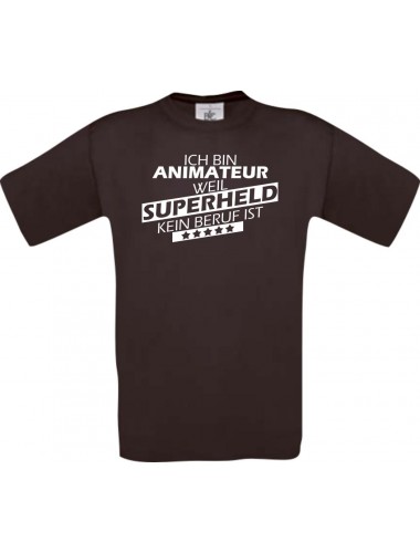 Männer-Shirt Ich bin Animateur, weil Superheld kein Beruf ist, braun, Größe L