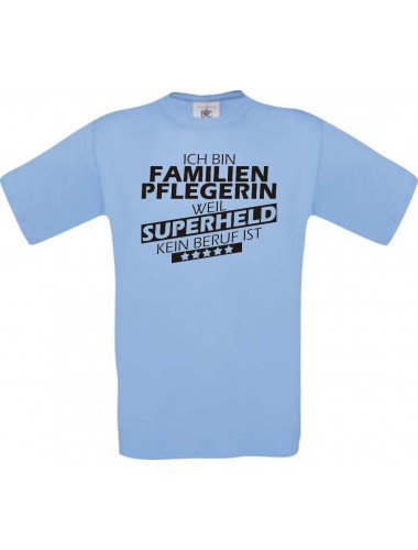 Männer-Shirt Ich bin Familien Pflegerin, weil Superheld kein Beruf ist, hellblau, Größe L