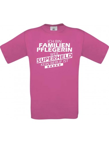Männer-Shirt Ich bin Familien Pflegerin, weil Superheld kein Beruf ist, pink, Größe L