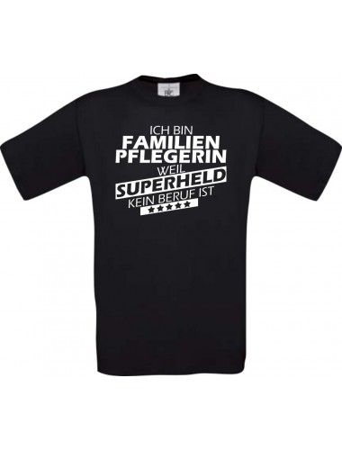 Männer-Shirt Ich bin Familien Pflegerin, weil Superheld kein Beruf ist, schwarz, Größe L