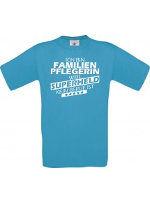 Männer-Shirt Ich bin Familien Pflegerin, weil Superheld kein Beruf ist, türkis, Größe L