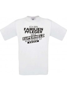 Männer-Shirt Ich bin Familien Pfleger, weil Superheld kein Beruf ist, weiss, Größe L