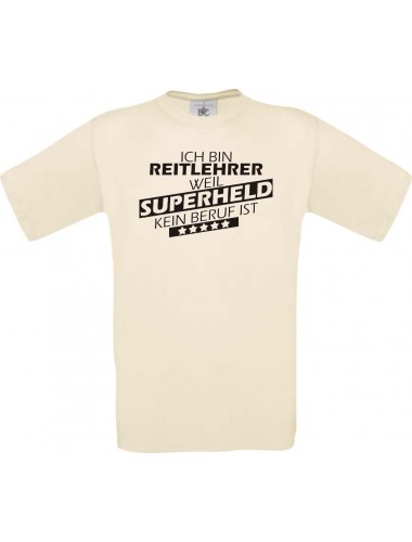 Männer-Shirt Ich bin Reitlehrer, weil Superheld kein Beruf ist, natur, Größe L