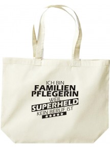 große Einkaufstasche, Ich bin Familien Pflegerin, weil Superheld kein Beruf ist, Farbe natur