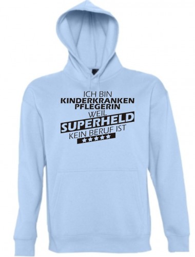 Kapuzen Sweatshirt  Ich bin Kinderkrankenpflegerin, weil Superheld kein Beruf ist, hellblau, Größe L
