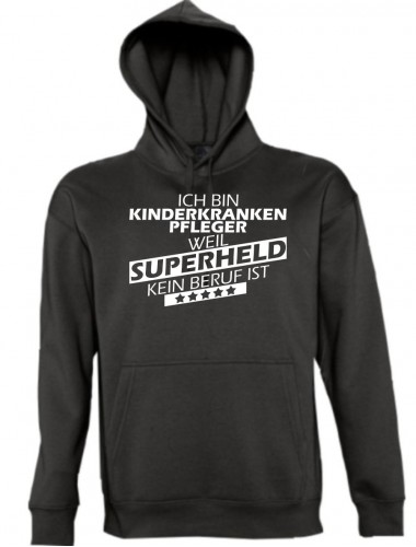 Kapuzen Sweatshirt  Ich bin Kinderkrankenpfleger, weil Superheld kein Beruf ist