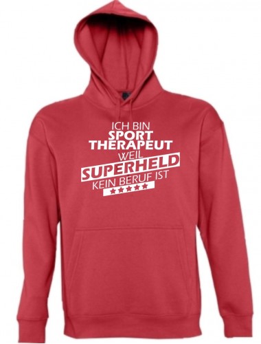 Kapuzen Sweatshirt  Ich bin Sporttherapeut, weil Superheld kein Beruf ist, rot, Größe L