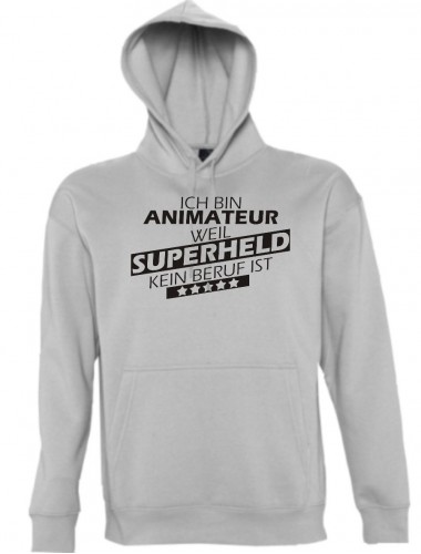 Kapuzen Sweatshirt  Ich bin Animateur, weil Superheld kein Beruf ist, sportsgrey, Größe L