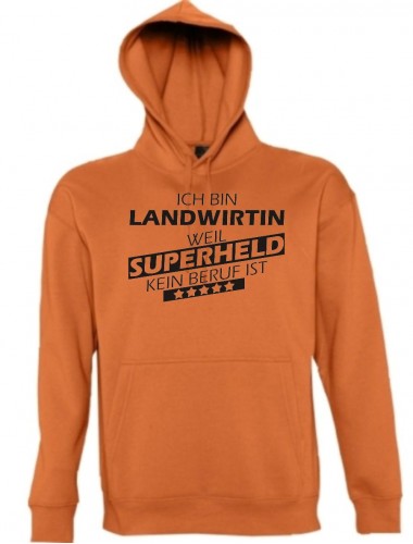 Kapuzen Sweatshirt  Ich bin Landwirtin, weil Superheld kein Beruf ist, orange, Größe L