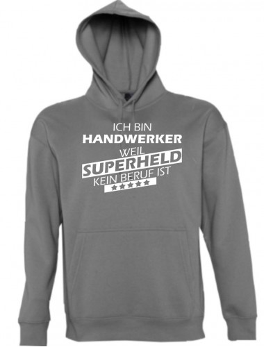 Kapuzen Sweatshirt  Ich bin Handwerker, weil Superheld kein Beruf ist, grau, Größe L