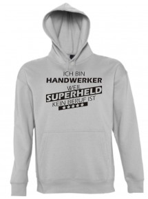 Kapuzen Sweatshirt  Ich bin Handwerker, weil Superheld kein Beruf ist, sportsgrey, Größe L