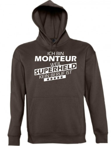 Kapuzen Sweatshirt  Ich bin Monteur, weil Superheld kein Beruf ist, braun, Größe L