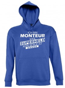 Kapuzen Sweatshirt  Ich bin Monteur, weil Superheld kein Beruf ist, royal, Größe L
