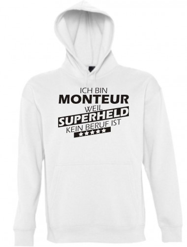 Kapuzen Sweatshirt  Ich bin Monteur, weil Superheld kein Beruf ist, weiss, Größe L