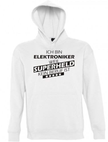 Kapuzen Sweatshirt  Ich bin Elektroniker, weil Superheld kein Beruf ist, weiss, Größe L