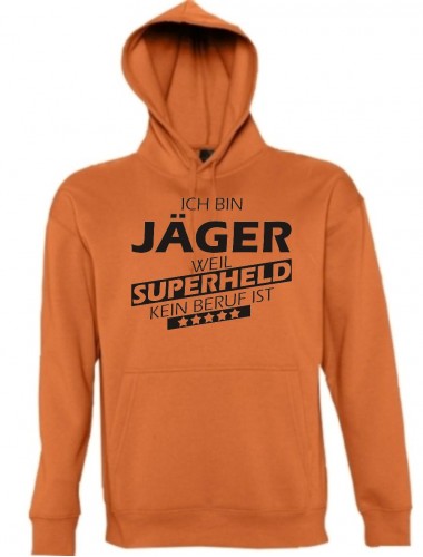 Kapuzen Sweatshirt  Ich bin Jäger, weil Superheld kein Beruf ist, orange, Größe L