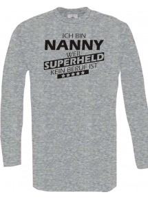 Longshirt Ich bin Nanny, weil Superheld kein Beruf ist
